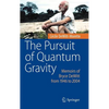 The Pursuit of Quantum Gravity: Memoirs of Bryce DeWitt from 1946 to 2004 - Hardcover