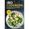 IBD Cookbook: MAIN COURSE - 60+ Breakfast, Lunch, Dinner and Dessert Recipes to treat Crohn's Disease and Colitis - Paperback