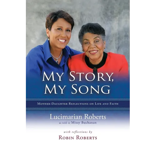My Story, My Song: Mother-Daughter Reflections on Life and Faith - Paperback