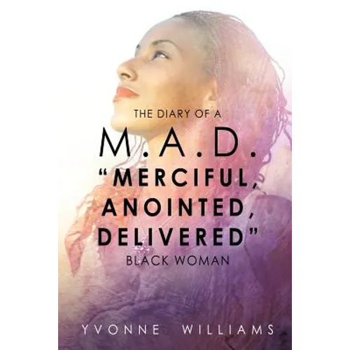 The Diary of a M.A.D. "Merciful, Anointed, Delivered" Black Woman - Paperback