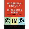 Intellectual Property and Information Rights for Librarians - Paperback