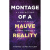 Montage of A Mauve Reality - Paperback