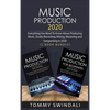 Music Production 2020: Everything You Need To Know About Producing Music, Studio Recording, Mixing, Mastering and Songwriting in 2020 (2 Book Bundle) - Hardcover