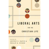 Liberal Arts for the Christian Life - Paperback