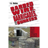 Barbed Wire, Barricades, and Bunkers: The Free Citizen's Guide to Fortifying the Home Retreat - Paperback