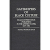 Gatekeepers of Black Culture: Black-Owned Book Publishing in the United States, 1817-1981 - Hardcover