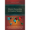 Mission Partnership in Creative Tension: An Analysis of Relationships within the Evangelical Missions Movement with Special Reference to Peru and Brit - Paperback