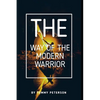 The Way of the Modern Warrior: Mindset, Training, and Techniques for Success in the 21st Century! - Paperback