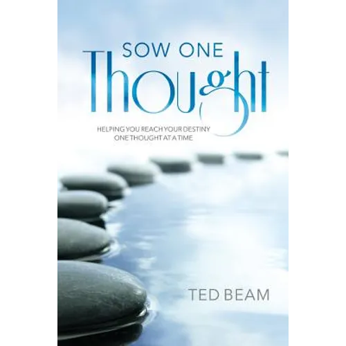 Sow One Thought: Helping You Reach Your Destiny One Thought at a Time - Paperback