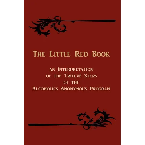 The Little Red Book: An Interpretation of the Twelve Steps of the Alcoholics Anonymous Program - Paperback