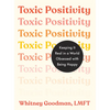 Toxic Positivity: Keeping It Real in a World Obsessed with Being Happy - Paperback