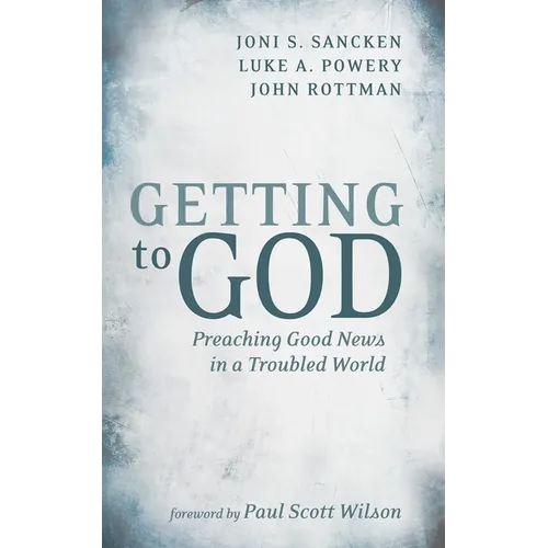 Getting to God: Preaching Good News in a Troubled World - Paperback