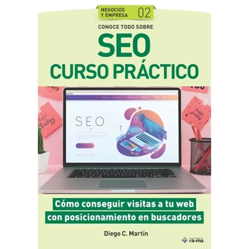 Conoce todo sobre SEO Curso práctico: Cómo conseguir visitas a tu web con posicionamiento en buscadores - Paperback