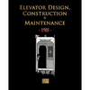 Elevator Design, Construction and Maintenance - 1905 - Paperback