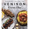 Venison Every Day: The No-Fuss Guide to Cooking Game at Home - Paperback