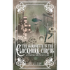 The Marionette in the Clockwork Circus: A Steampunk Pinnochio Retelling - Paperback