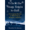 When the Stars Begin to Fall: Overcoming Racism and Renewing the Promise of America - Paperback
