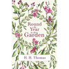 Round the Year in the Garden: A Descriptive Guide to the Flowers of the Four Seasons, and to the Work of Each Month in the Flower, Fruit and Kitchen - Paperback