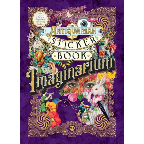 The Antiquarian Sticker Book: Imaginarium: Over 1,000 Exquisite & Enchanting Stickers - Hardcover