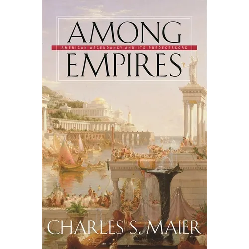Among Empires: American Ascendancy and Its Predecessors - Paperback
