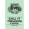 Call It Treason - A Novel - Hardcover