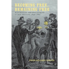 Becoming Free, Remaining Free: Manumission and Enslavement in New Orleans, 1846--1862 - Paperback