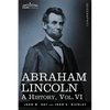 Abraham Lincoln: A History, Vol.VI (in 10 Volumes) - Paperback