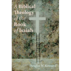 A Biblical Theology of the Book of Isaiah - Paperback