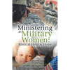 Ministering to Military Women: Biblical Help & Hope - Paperback