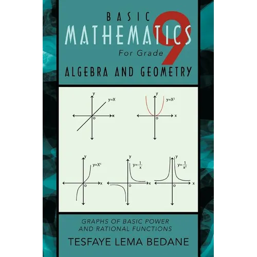 Basic Mathematics for Grade 9 Algebra and Geometry: Graphs of Basic Power and Rational Functions - Paperback