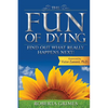 The Fun of Dying: Find Out What Really Happens Next - Paperback