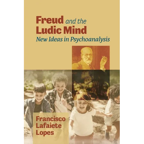 Freud and the Ludic Mind: New Ideas in Psychoanalysis - Paperback