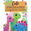 Cute Dinosaurs A-Z Handwriting & Coloring: Preschool Practice Handwriting. Learning and Trace Lettering Alphabet A-Z with Dinosaurs and Dinosaurs Colo - Paperback