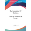 The Education Of Children: From The Standpoint Of Theosophy - Paperback