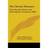 The Chronic Diseases: Their Specific Nature And Homeopathic Treatment (1889) - Paperback