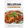 Belizean Cookbook: Traditional Recipes from Belize - Paperback