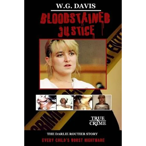 Bloodstained Justice: The Darlie Routier Story - Paperback