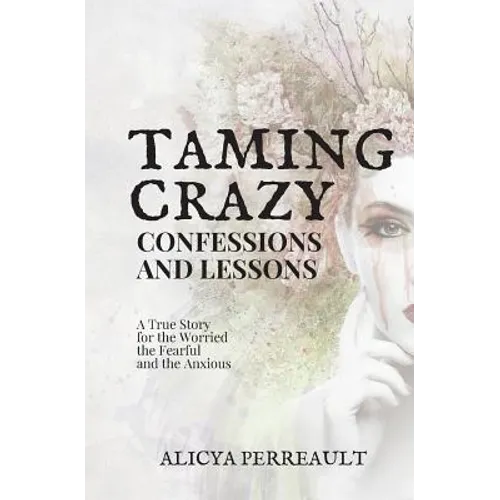 Taming Crazy: Confessions and Lessons - Paperback