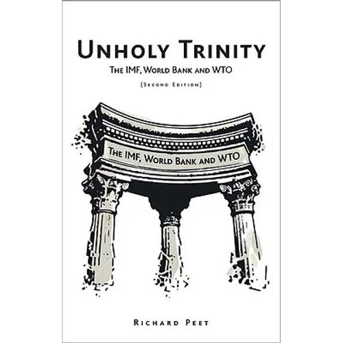 Unholy Trinity: The IMF, World Bank and WTO - Paperback