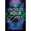 Protect Your Energy: The Book of Positive Vibrations & Toxic Energy Protection Secrets - Paperback