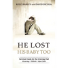 He Lost His Baby Too: Survival Guide for the Grieving Dad - Paperback