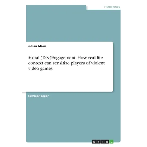 Moral (Dis-)Engagement. How real life context can sensitize players of violent video games - Paperback