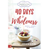 40 Days to Wholeness: Body, Soul, and Spirit: A Healthy and Free Devotional - Paperback