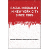 Racial Inequality in New York City since 1965 - Paperback