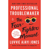 Professional Troublemaker: The Fear-Fighter Manual - Paperback