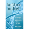 Confidence in Christ: An Engineer's Examination of the Physical Evidence for Christ - Hardcover