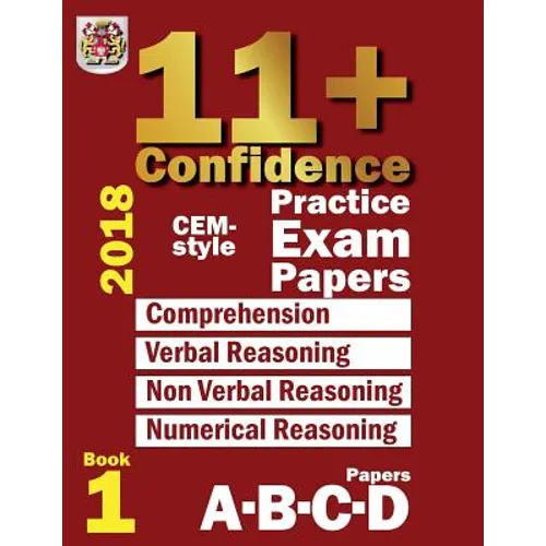 11+ Confidence: CEM-style Practice Exam Papers Book 1: Comprehension, Verbal Reasoning, Non-verbal Reasoning, Numerical Reasoning, and - Paperback