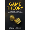Game Theory: A Beginner's Guide to Strategy and Decision-Making - Paperback