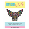 Wise Owls Anti-Stress Adult Colouring Book: Adult Colouring - Inspirational Quotes - Mindfulness - Art Therapy - 8x10 - White Paper - One Image Per Pa - Paperback