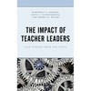 The Impact of Teacher Leaders: Case Studies from the Field - Paperback